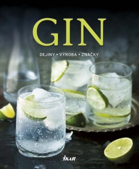 kolektiv autorů: Gin: dejiny, výroba, značky (slovensky)