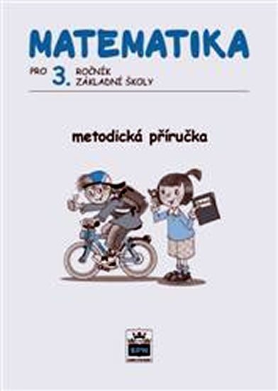 Čížková Miroslava: Matematika pro 3. ročník základní školy - Metodická příručka Čížková Miroslava: Matematika pro 3. ročník základní školy - Metodická příručka