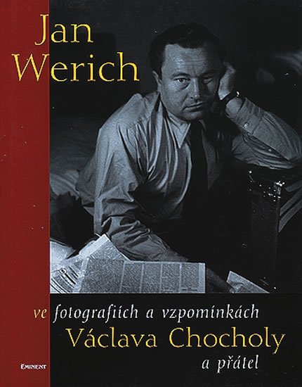 Chochola Václav: Jan Werich ve zpomínkách a fotografiích Václava Chocholy a přátel