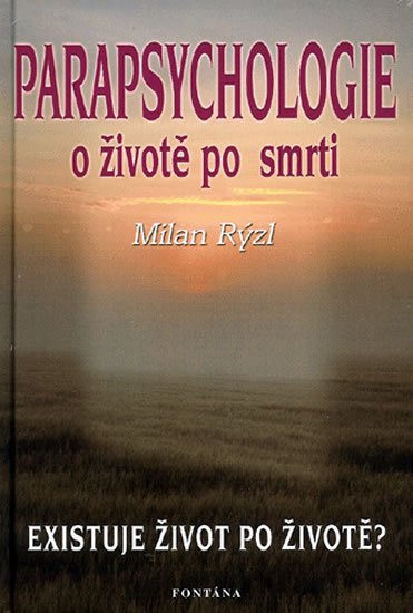 Rýzl Milan: Parapsychologie o životě a smrti Rýzl Milan: Parapsychologie o životě a smrti
