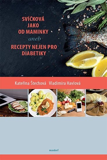 Havlová Vladimíra: Svíčková jako od maminky aneb recepty nejen pro diabetiky Havlová Vladimíra: Svíčková jako od maminky aneb recepty nejen pro diabetiky