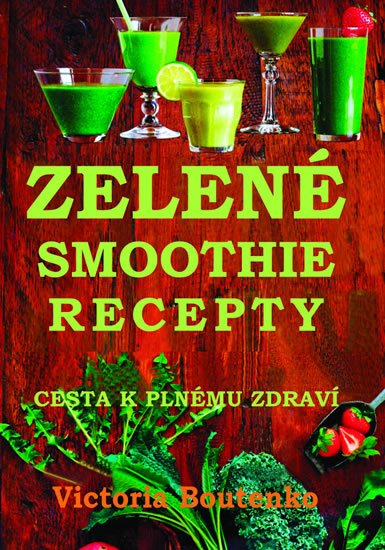 Boutenko Victoria: Zelené smoothie recepty