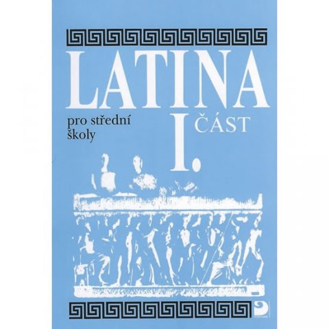 Seinerová Vlasta: Latina pro SŠ - I.část Seinerová Vlasta: Latina pro SŠ - I.část