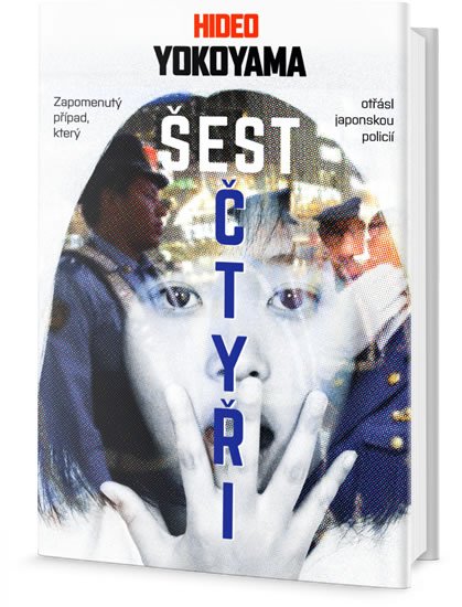 Yokoyama Hideo: Šest čtyři - Zapomenutý případ, který otřásl japonskou policií Yokoyama Hideo: Šest čtyři - Zapomenutý případ, který otřásl japonskou policií