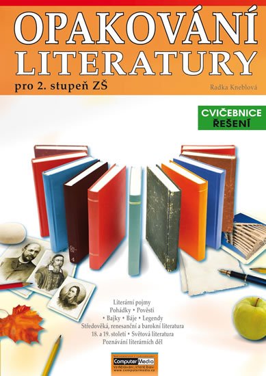 Kneblová Radka: Opakování literatury pro 2. st. ZŠ - Cvičebnice - Řešení Kneblová Radka: Opakování literatury pro 2. st. ZŠ - Cvičebnice - Řešení