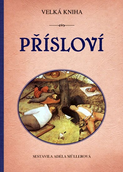 Müllerová Adéla: Velká kniha přísloví Müllerová Adéla: Velká kniha přísloví