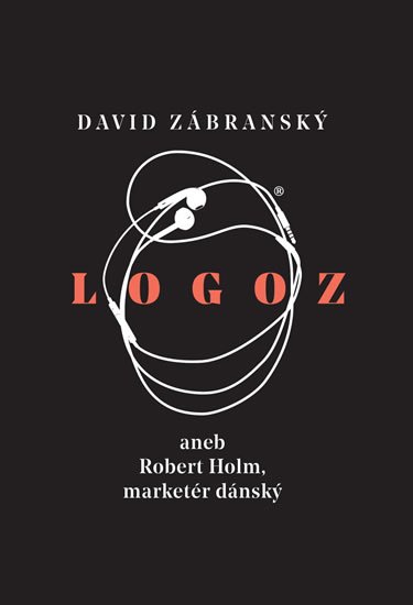 Zábranský David: Logoz aneb Robert Holm, marketér dánský