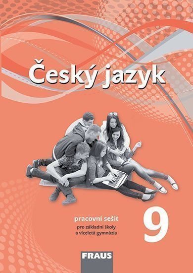 kolektiv autorů: Český jazyk 9 pro ZŠ a víceletá gymnázia - Pracovní sešit