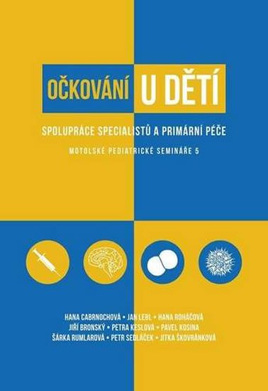 Cabrnochová Hana, Lebl Jan, Roháčová Hana: Očkování u dětí - Spolupráce specialistů a primární péče