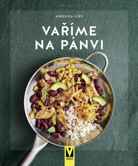 Iliesová Angelika: Vaříme na pánvi - Jak na to Iliesová Angelika: Vaříme na pánvi - Jak na to