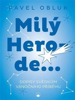 Obluk Pavel: Milý Herode - Dopisy svědkům vánočního příběhu Obluk Pavel: Milý Herode - Dopisy svědkům vánočního příběhu