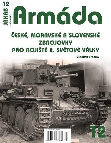 Francev Vladimír: Armáda 12 České, moravské a slovenské zbrojovky pro bojiště 2. světové válk Francev Vladimír: Armáda 12 České, moravské a slovenské zbrojovky pro bojiště 2. světové válk