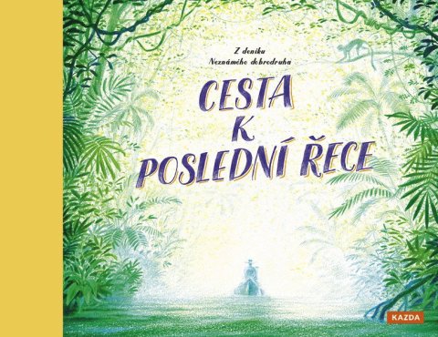 Keen Teddy: Cesta k poslední řece - Z deníku neznámého dobrodruha