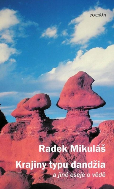 Mikuláš Radek: Krajiny typu dandžia a jiné eseje o vědě Mikuláš Radek: Krajiny typu dandžia a jiné eseje o vědě