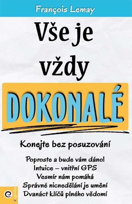 Lemay Francois: Vše je vždy dokonalé - Konejte bez posuzování