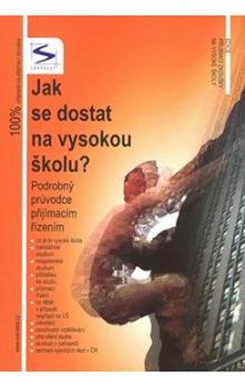 Petr,Kalabis: Jak se dostat na VŠ? - Podrobný průvodce přijímacím řízením Petr,Kalabis: Jak se dostat na VŠ? - Podrobný průvodce přijímacím řízením