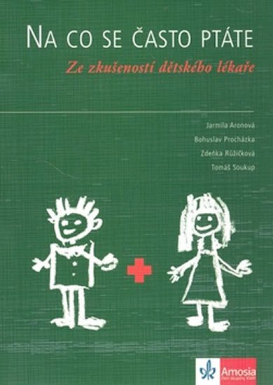Aronová,Procházka,Růžičková,Soukup: Na co se často ptáte - Ze zkušeností dětského lékaře Aronová,Procházka,Růžičková,Soukup: Na co se často ptáte - Ze zkušeností dětského lékaře