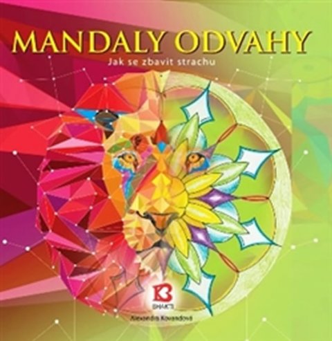 Kovandová Alexandra: Mandaly odvahy - Jak se zbavit strachu Kovandová Alexandra: Mandaly odvahy - Jak se zbavit strachu