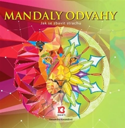 Kovandová Alexandra: Mandaly odvahy - Jak se zbavit strachu