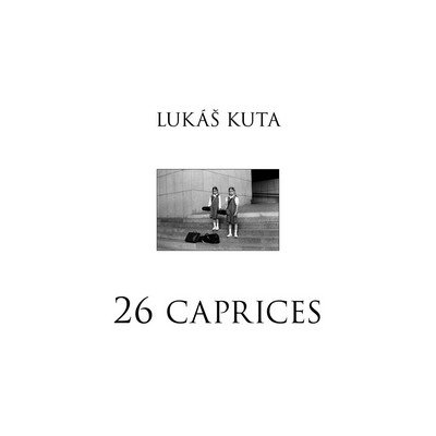 Kuta Lukáš: 26 caprices Kuta Lukáš: 26 caprices