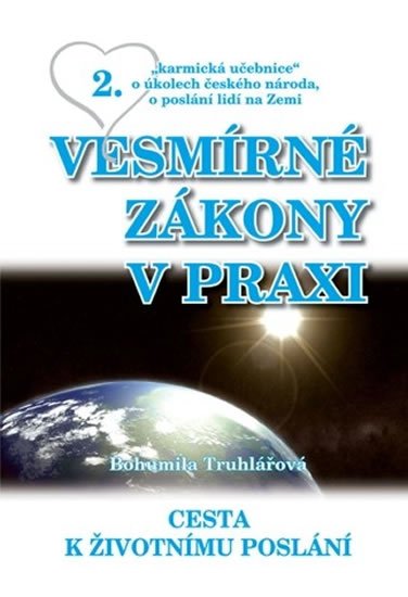 Truhlářová Bohumila: Vesmírné zákony v praxi 2 - Cesta k životnímu poslání Truhlářová Bohumila: Vesmírné zákony v praxi 2 - Cesta k životnímu poslání