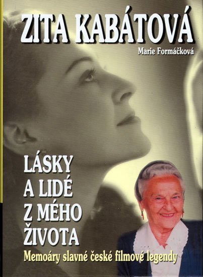 Formáčková Marie: Zita Kabátová - Lásky a lidé z mého živo