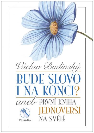 Budinský Václav: Bude slovo i na konci? aneb První kniha jednoverší na světě Budinský Václav: Bude slovo i na konci? aneb První kniha jednoverší na světě