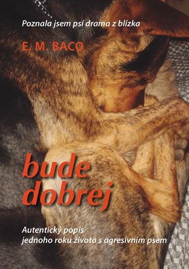 Baco Emília Miluše: Bude dobrej... - Poznala jsem psí drama z blízka Baco Emília Miluše: Bude dobrej... - Poznala jsem psí drama z blízka