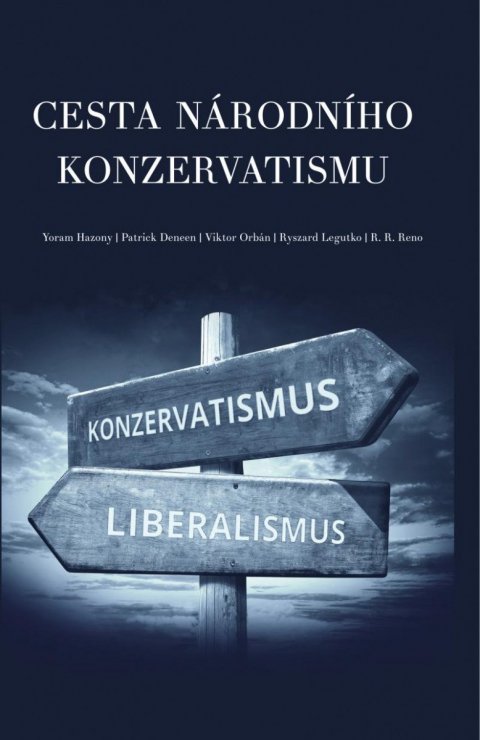 Hazony Yoram: Cesta národního konzervatismu Hazony Yoram: Cesta národního konzervatismu