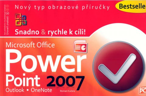 Kučera Roman: PowerPoint 2007 - Snadno & rychle k cíli Kučera Roman: PowerPoint 2007 - Snadno & rychle k cíli