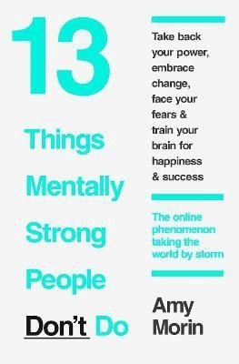 Morinová Amy: 13 Things Mentally Strong People Don´t Do