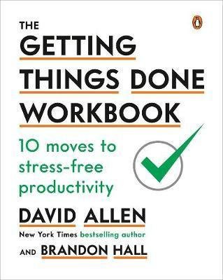 Allen David: The Getting Things Done Workbook : 10 Moves to Stress-Free Productivity
