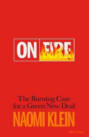 Kleinová Naomi: On Fire : The Burning Case for a Green New Deal