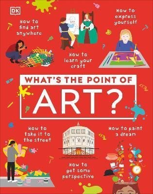 Dorling Kindersley: What´s the Point of Art?