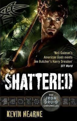 Hearne Kevin: Shattered: The Iron Druid Chronicles