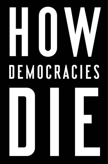 Levitsky Steven: How Democracies Die