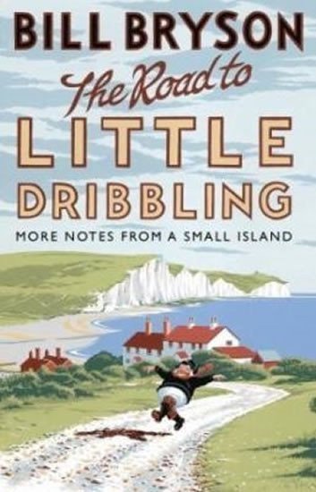 Bryson Bill: The Road to Little Dribbling : More Notes from a Small Island