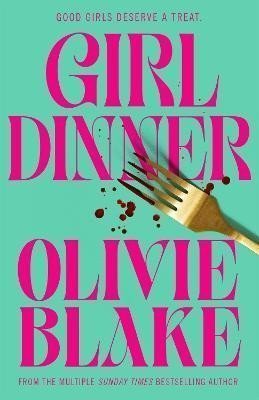 Blake Olivie: Girl Dinner