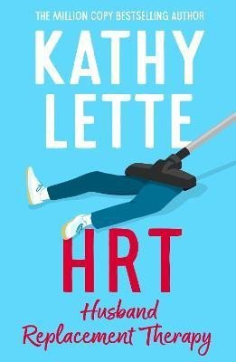 Letteová Kathy: HRT: Husband Replacement Therapy: The hilarious and heartbreaking novel fro