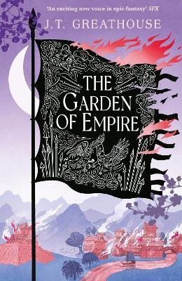 Greathouse J. T.: The Garden of Empire: A sweeping fantasy epic full of magic, secrets and wa