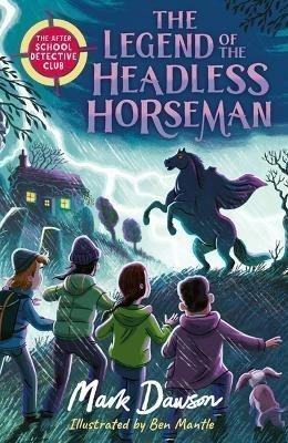 Dawson Mark: The After School Detective Club: The Legend of the Headless Horseman: Book 
