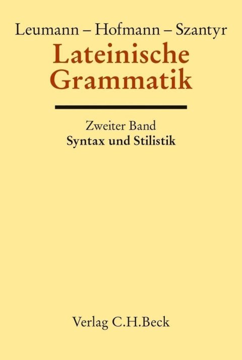 Leumann, Hofmann, Szantyr: Handbuch der Altertumswissenschaft, Bd. II, 2.2, Lateinische Grammatik. Tl.