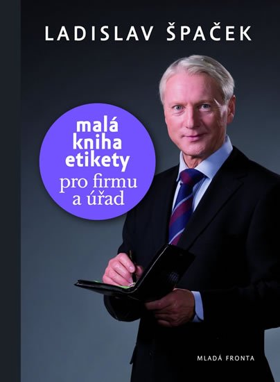 Špaček Ladislav: Malá kniha etikety pro firmu a úřad Špaček Ladislav: Malá kniha etikety pro firmu a úřad