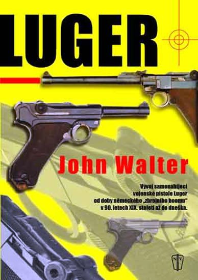 Walter John: Luger - Vývoj samonabíjející vojenské pistole Luger