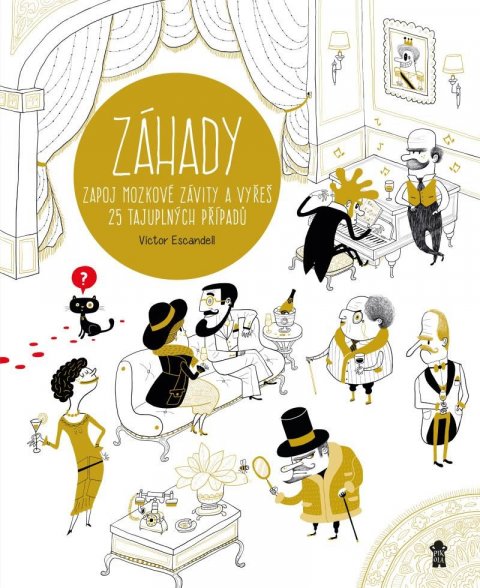 Escandell Víctor: ZÁHADY - Zapoj mozkové závity a vyřeš 25 tajuplných případů Escandell Víctor: ZÁHADY - Zapoj mozkové závity a vyřeš 25 tajuplných případů