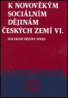 Čechurová Jana: K novověkým sociálním dějinám VI.: Sociální dějiny dnes