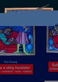 Čornej Petr: Světla a stíny husitství (Události - osobnosti - texty - tradice)