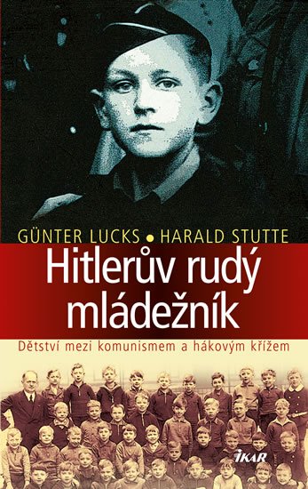 Lucks Günter, Stutte Harald: Hitlerův rudý mládežník Lucks Günter, Stutte Harald: Hitlerův rudý mládežník