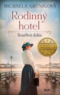 Grünigová Michaela: Rodinný hotel. Bouřlivá doba Grünigová Michaela: Rodinný hotel. Bouřlivá doba