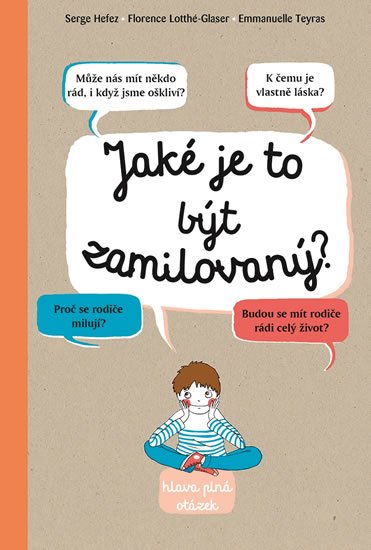 Hefez Serge, Lotthé-Glaser Florence,: Jaké je to být zamilovaný? Hefez Serge, Lotthé-Glaser Florence,: Jaké je to být zamilovaný?